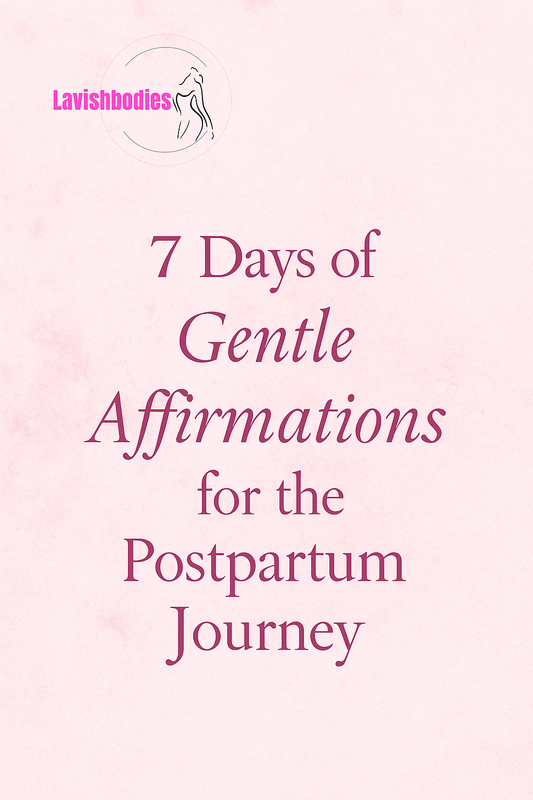 “7 Days of Gentle Affirmations for the Postpartum Journey”